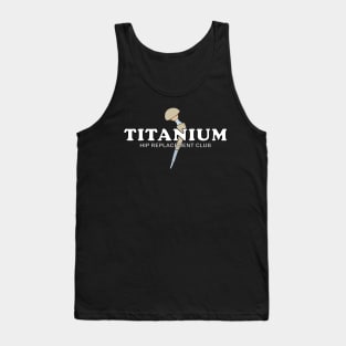 Hip Surgery TITANIUM Hip Replacement Club Tank Top